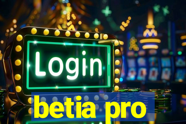 betia pro